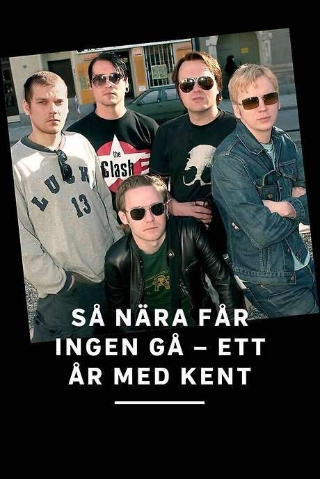 Så nära får ingen gå - ett år med Kent (2001) movie poster